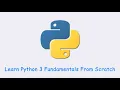 Learn Python 3 Fundamentals From Scratch