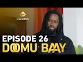 Lagu Série - Doomu Baay - Episode 26 - VOSTFR