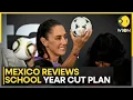 Mexican President Sheinbaum Wavers on Plan To Cut School Year By 40 Days For World Cup WION News