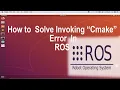 How to solve Invoking Cmake Failed Error in ROS