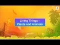 Living Things – Plants and Animals | Science Video For Kids | Periwinkle