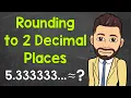 How to Round to 2 Decimal Places Math with Mr J