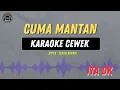 Download Lagu CUMA MANTAN - ( KARAOKE RAMPAK CEWEK ) ITA DK TARLING LAWAS MASIH VIRAL