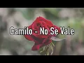 Camilo - No Se Vale - Letra