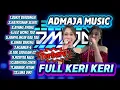 ADMAJA MUSIC FULL ALBUM KERI KERI