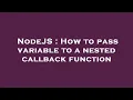 NodeJS How to pass variable to a nested callback function