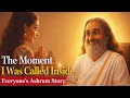Lagu The Moment I Was Called Inside | Everyone’s Ashram Story