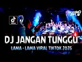 Lagu DJ JANGAN TUNGGU LAMA - LAMA VIRAL TIKTOK 2026 !! DJ Terbaru 2026 | DUGEM REMIX FUNKOT FULL BASS