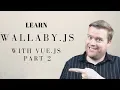 CHECKING OUT WALLABY JS WITH VUE PART 2 VUE-CLI 3