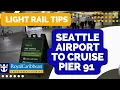 How to Get From Seattle Airport to Cruise Terminal PIER 91 using the LINK LIGHT RAIL