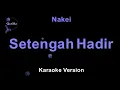 Nakei - Setengah Hadir (Karaoke Version by QraOke)