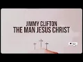 the man Jesus Christ - jimmy Clifton (tradução)