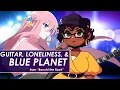Download Lagu Bocchi the Rock! || Guitar, Loneliness, and Blue Planet || English ver.