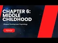 Lifespan Development Psychology - Chapter 6 Middle Childhood
