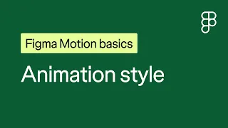 Figma Motion basics: Animation styles