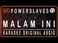 Download Lagu POWERSLAVES - MALAM INI - KARAOKE ORIGINAL AUDIO