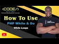 How To Use PHP While and Do While Loops Trevoir Williams