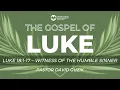 Luke 18 1-17 - Witness of The Humble Sinner