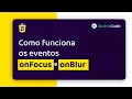 Como funciona os eventos onFocus e onBlur do mouse ilustraCode