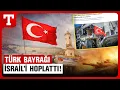 Lagu Gazze’de Türk Bayrağı Detayı İsrail’i Rahatsız Etti! Tel Aviv Tedirginlik İçinde – Türkiye Gazetesi