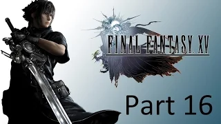 Final Fantasy XV Walkthrough Part 16 No Commentary 