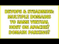 DevOps SysAdmins Multiple domains to same virtual host on Apache Domain parking