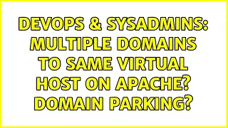 DevOps SysAdmins Multiple domains to same virtual host on Apache Domain parking