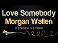 Download Lagu Morgan Wallen - Love Somebody (Karaoke Version)