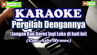 Download Karaoke HD PERGILAH DENGANNYA_Ashe Hymne lengkap lirik MP3