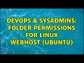 DevOps SysAdmins folder permissions for linux webhost ubuntu