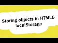 Storing Objects in HTML5 localStorage