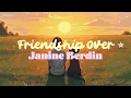 Janine Berdin - Friendship Over (Lyrics)