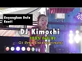 Download Lagu Full DJ kimochi OT Pmd Entertainment, Goyangkan Dulu Kanti