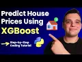 Predict House Prices with XGBoost in Python Step-by-Step Machine Learning Tutorial