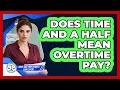 Does Time And A Half Mean Overtime Pay