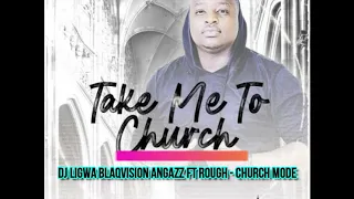 dj ligwa blaqvision angazz ft rough church mode