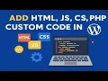 ADD HTML JS CSS PHP Custom Code in WordPress wordpress tutorial for beginners