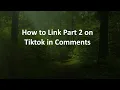 Download Lagu How to Link Part 2 on Tiktok in Comments
