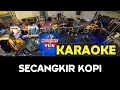 Download Lagu SECANGKIR KOPI KARAOKE