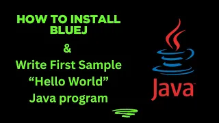 how to Download and Install Bluej in windows 11 and Write a First Java Program
