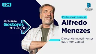Bate papo com Alfredo Menezes, o CEO da Armor Capital | Gestores em Ação #4