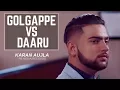 UNRELEASED GOLGAPPE VS DAARU KARAN AUJLA DEEP JANDU NEW LEAKED PUNJABI SONG 2017