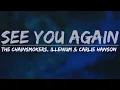 The Chainsmokers, ILLENIUM & Carlie Hanson - See You Again (Lyrics) - Full Audio, 4k Video