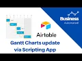 Update Airtable Gantt Charts with press of a button using Scripting App