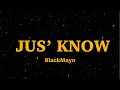 BlackMayo - Jus' Know (Lyrics) | We Are Lyrics
