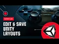 UNITY LAYOUTS How to Edit Save the layout in Unity