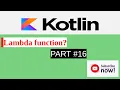 Kotlin Lambda function Part 16