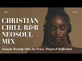 Lagu Christian Chill RnB \u0026 Neo-Soul Mix Vol. 2 🎶 Faith Vibes for Prayer, Rest \u0026 Renewal