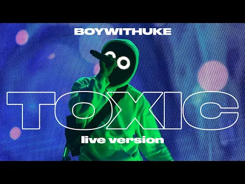 Download MP3 BoyWithUke - Toxic [Live]