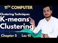 K-means Clustering Clustering Techniques 11th Computer - Ch 5
